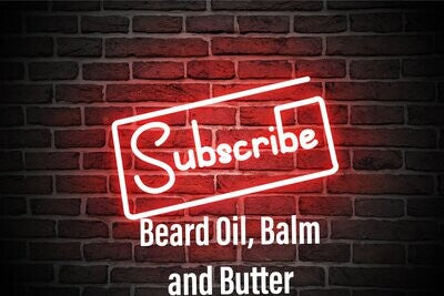 Beard Oil, Balm & Butter Subscription